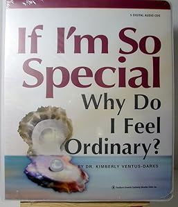 If I'm So Special, Why Do I Feel Ordinary? by Dr. Kimberly Ventus-Darks