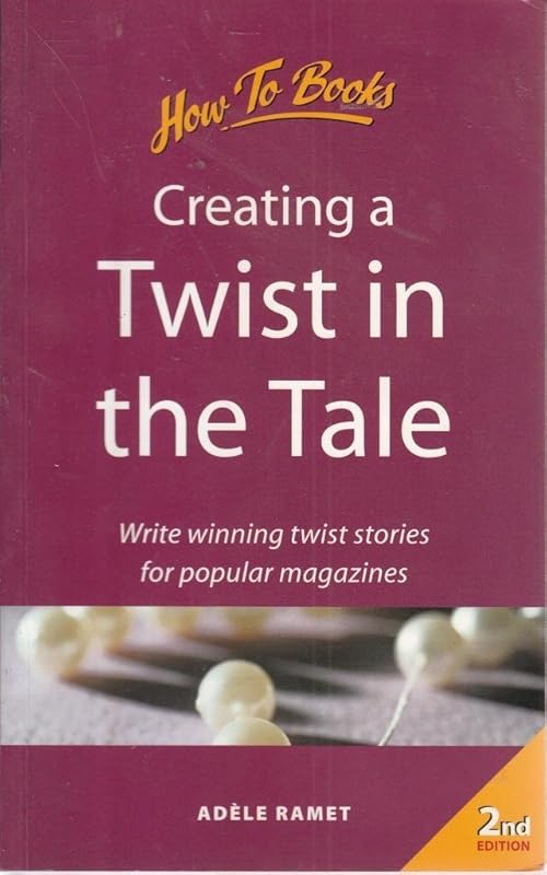 Creating a Twist in the Tale: Write Winning Twist Stories for Popular Magazines (Successful Writing) by Adèle Ramet