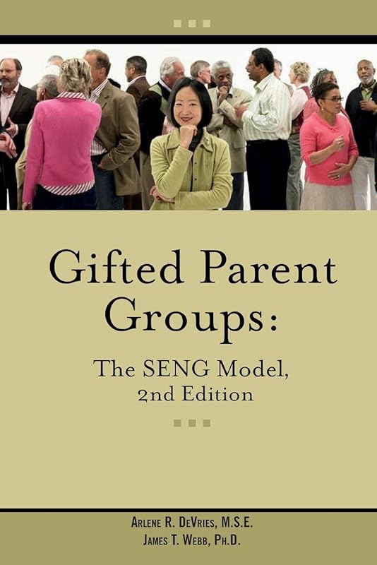 Gifted Parent Groups: The SENG Model 2nd Edition by James T. Webb