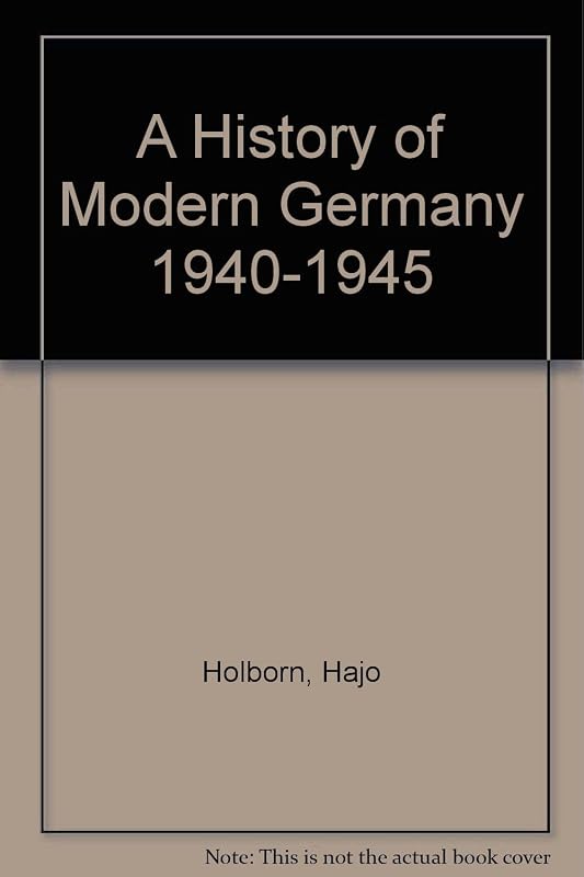 A History of Modern Germany 1940-1945 by Hajo Holborn