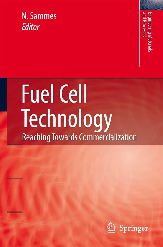 Fuel Cell Technology: Reaching Towards Commercialization (Engineering Materials and Processes) by Nigel Sammes