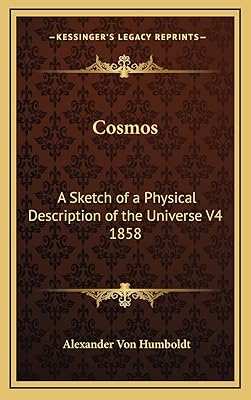 Cosmos: A Sketch of a Physical Description of the Universe V4 1858