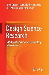 Design Science Research: A Method for Science and Technology Advancement by Aline Dresch