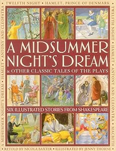 A Midsummer's Night Dream &amp; Other Classic Tales of the Plays: Six illustrated stories from Shakespeare