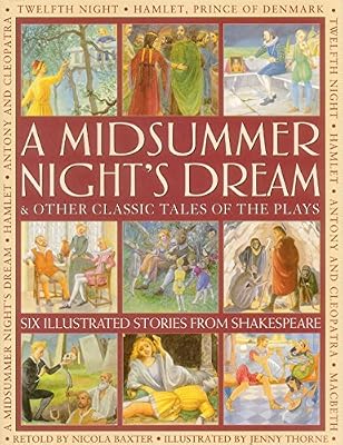 A Midsummer's Night Dream &amp; Other Classic Tales of the Plays: Six illustrated stories from Shakespeare