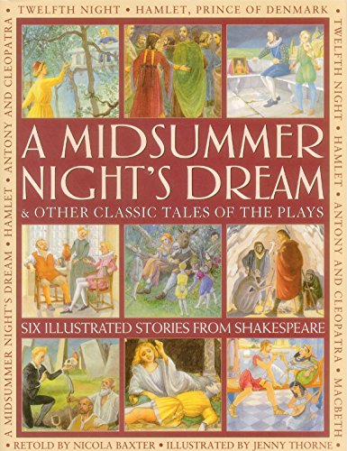 A Midsummer's Night Dream &amp; Other Classic Tales of the Plays: Six illustrated stories from Shakespeare by Nicola Baxter