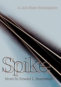 Spike: A Jack Sheet Investigation by Edward L Beardshear