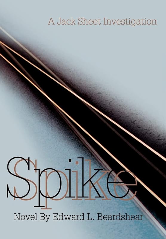 Spike: A Jack Sheet Investigation by Edward L Beardshear