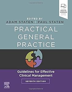 Practical General Practice: Guidelines for Effective Clinical Management by Adam Staten MA (cantab) MBBS (London) MRCP (UK) DRCOG DMCC