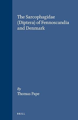 The Sarcophagidae (Diptera) of Fennoscandia and Denmark: 19 (Fauna Entomologica Scandinavica)