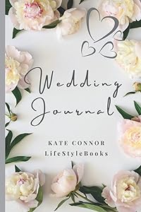 Wedding Journal: Stylish Small Bride Journal for Recording Notes, Ideas, Thoughts, Dreams, Your 'To do List' ~ to be ready for your Perfect Wedding Day. by Kate Connor