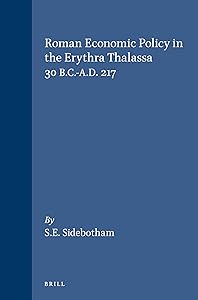 Roman Economic Policy in the Erythra Thalassa: 30 B.C.-A.D. 217 (Mnemosyne , Vol Suppl. 91) by Steven E. Sidebotham