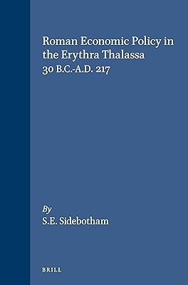 Roman Economic Policy in the Erythra Thalassa: 30 B.C.-A.D. 217 (Mnemosyne , Vol Suppl. 91)