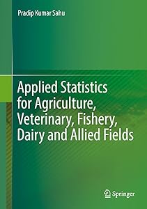 Applied Statistics for Agriculture, Veterinary, Fishery, Dairy and Allied Fields by Pradip Kumar Sahu