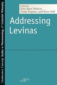 Addressing Levinas (Studies in Phenomenology and Existential Philosophy) by Antje Kapust