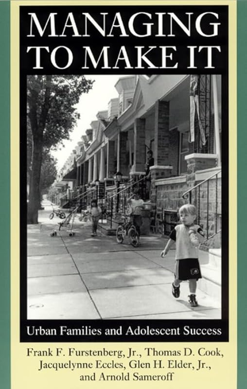 Managing to Make It: Urban Families and Adolescent Success (Volume 1998) (The John D. and Catherine T. MacArthur Foundation Series on Mental Health ... Studies on Successful Adolescent Development) by Frank F. Furstenberg