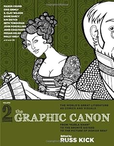 The Graphic Canon, Vol. 2: From "Kubla Khan" to the Bronte Sisters to The Picture of Dorian Gray