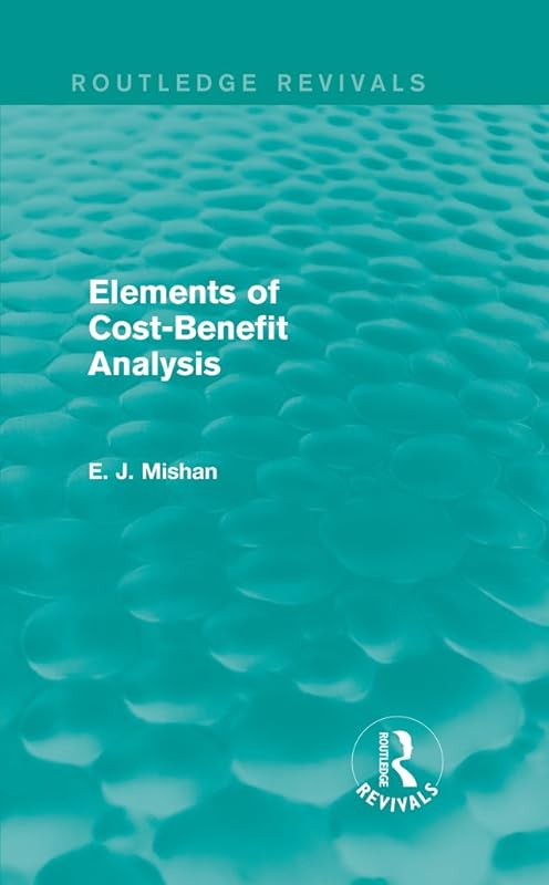 Elements of Cost-Benefit Analysis (Routledge Revivals) by E. Mishan