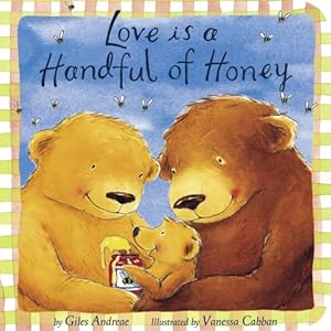 Love Is a Handful of Honey (Padded Board Books)