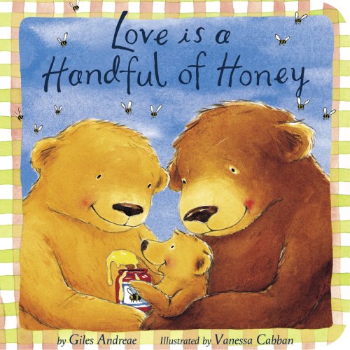 Love Is a Handful of Honey (Padded Board Books) by Giles Andreae