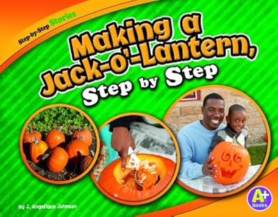 Making a Jack-o'-Lantern, Step by Step (A+ Books: Step-By-Step Stories)
