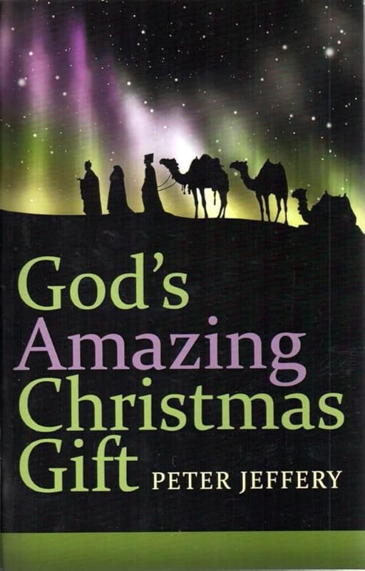God’s Amazing Christmas Gift by Peter Jeffery