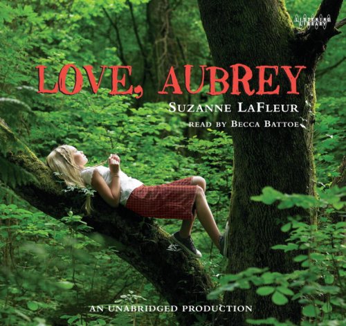 Love, Aubrey, Narrated By Becca Battoe, 5 Cds by Suzanne LaFleur