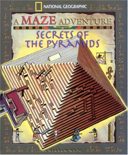 Secrets Of The Pyramids: National Geographic Maze Adventures by Graham White