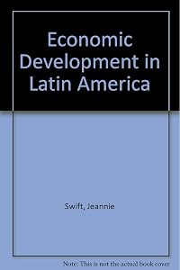 Economic Development in Latin America by Jeannine Swift