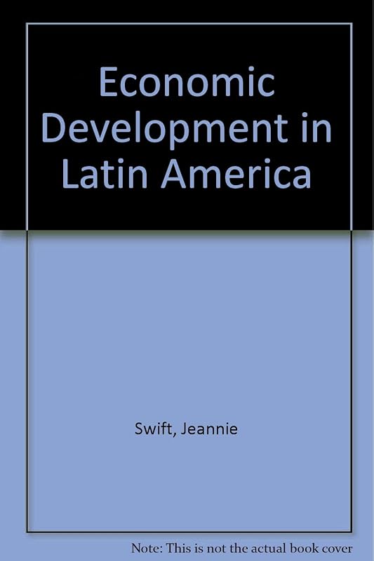 Economic Development in Latin America by Jeannine Swift