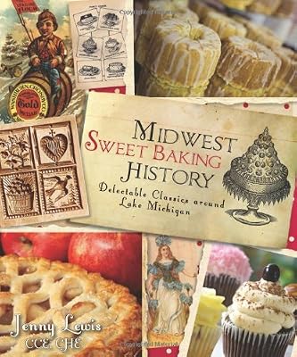Midwest Sweet Baking History: Delectable Classics around Lake Michigan
