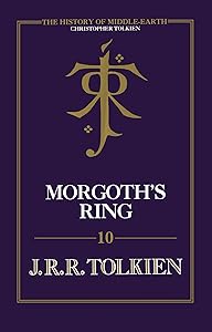 Morgoth's Ring: The Later Silmarillion, Part One: The Legends of Aman by Christopher Tolkien
