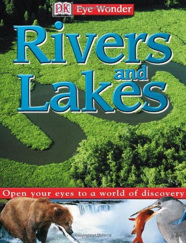 Eye Wonder: Rivers and Lakes (Eye Wonder) by PRENTICE HALL