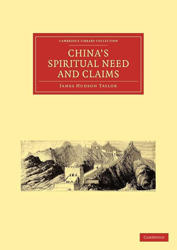 China’s Spiritual Need and Claims (Cambridge Library Collection - Religion) by James Hudson Taylor