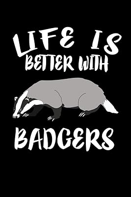 Life Is Better With Badgers: Animal Nature Collection