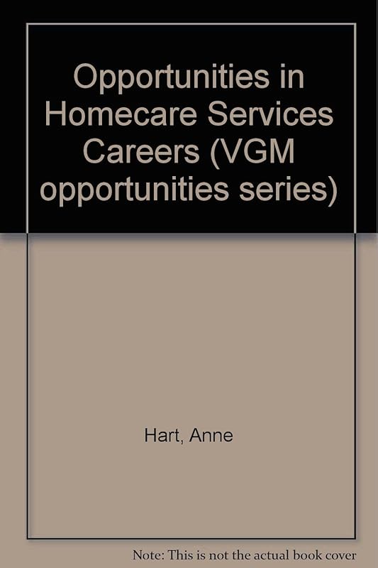 Opportunities in Homecare Services Careers by Anne Hart