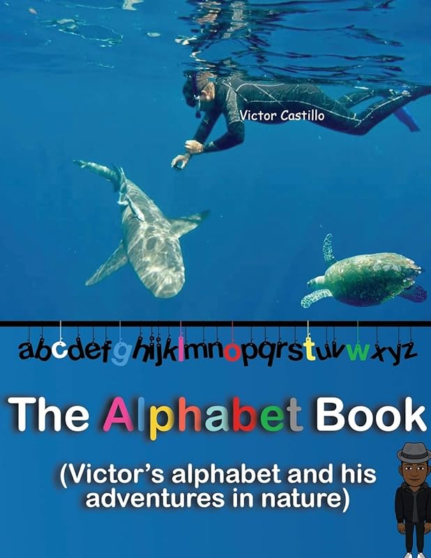 The Alphabet Book: An adventure story with a photographer in the Nature (Big Print Full Color Edition) by Victor I Castillo