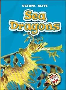 Sea Dragons (Blastoff! Readers: Oceans Alive) (Blastoff Readers. Level 2)
