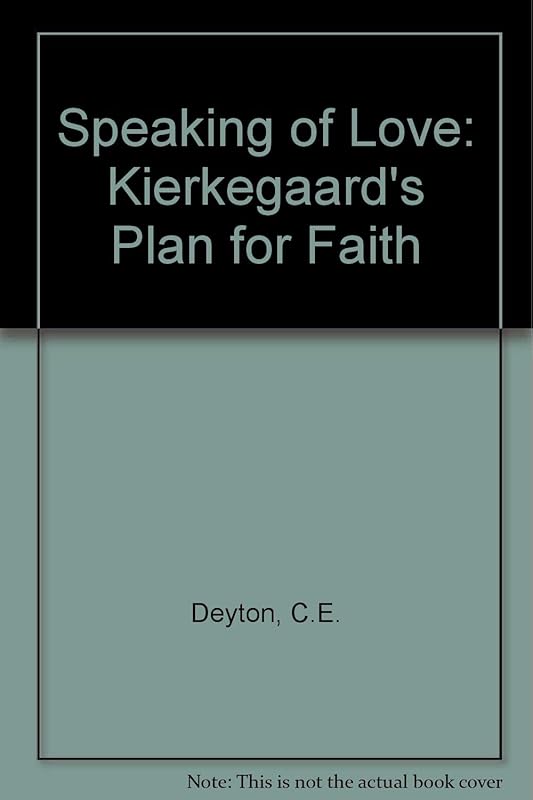 Speaking of Love: Kierkegaard's Plan for Faith by C. Edward Deyton