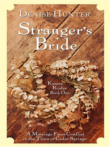Kansas Brides: Stranger's Bride (Heartsong Novella in Large Print) by Denise Hunter