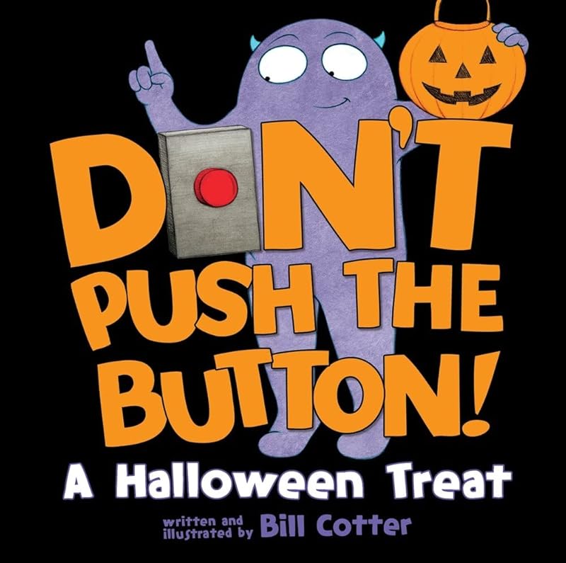 Don't Push the Button! A Halloween Treat: A Spooky Fun Interactive Book For Kids by Bill Cotter