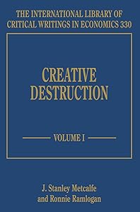 Creative Destruction (The International Library of Critical Writings in Economics series, 330) by J. S. Metcalfe