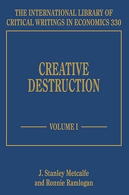 Creative Destruction (The International Library of Critical Writings in Economics series, 330)