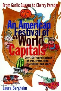 An American Festival of World Capitals: From Garlic Queens to Cherry Parades (Preservation Press Series) by Laura Bergheim