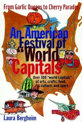 An American Festival of World Capitals: From Garlic Queens to Cherry Parades (Preservation Press Series)