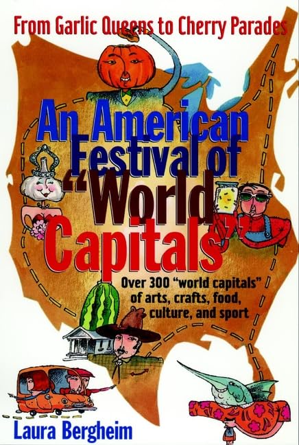An American Festival of World Capitals: From Garlic Queens to Cherry Parades (Preservation Press Series) by Laura Bergheim