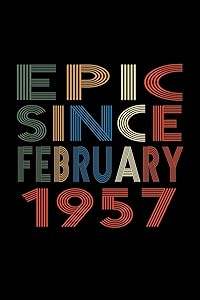Epic Since February 1957: Birthday Gift for 63 Year Old Men and Women