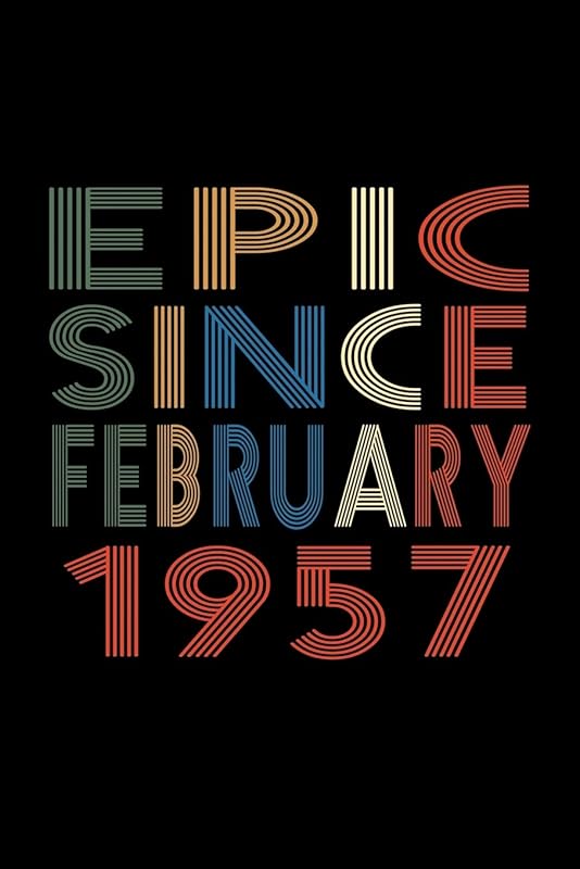 Epic Since February 1957: Birthday Gift for 63 Year Old Men and Women by Susan Gusman Publishing