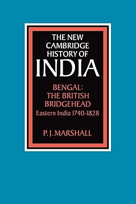 Bengal: The British Bridgehead: Eastern India 1740–1828