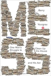 Mess: One Man's Struggle to Clean Up His House and His Act